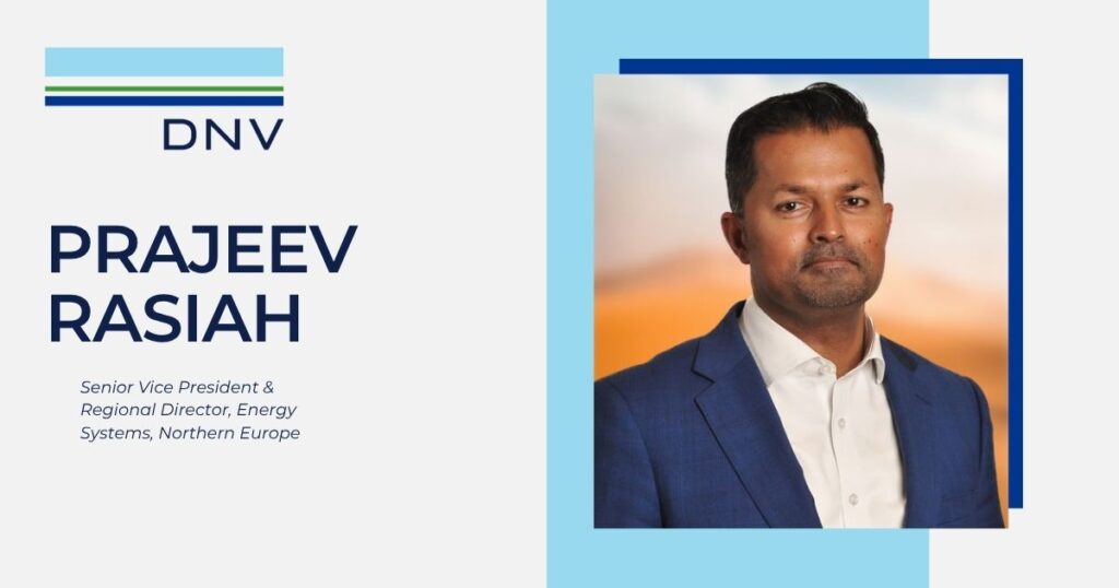 Prajeev Rasiah, Senior Vice President & Regional Director, Energy Systems, Northern Europe at DNV